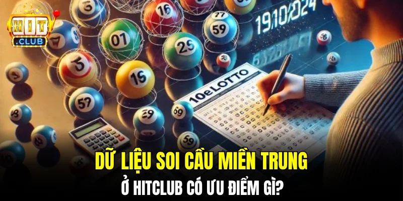 Dữ liệu soi cầu miền Trung ở Hitclub có ưu điểm gì?