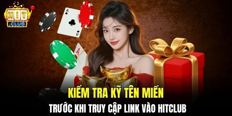 Kiểm tra kỹ tên miền trước khi truy cập link vào HITCLUB