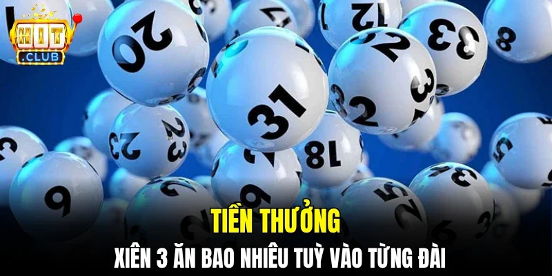 Tiền thưởng xiên 3 ăn bao nhiêu tuỳ vào từng đài