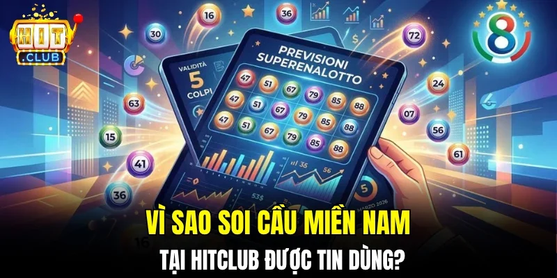 Vì sao soi cầu miền Nam tại Hitclub được tin dùng?